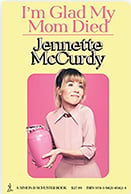 I'm Glad My Mom Died by Jeanette McCurdy