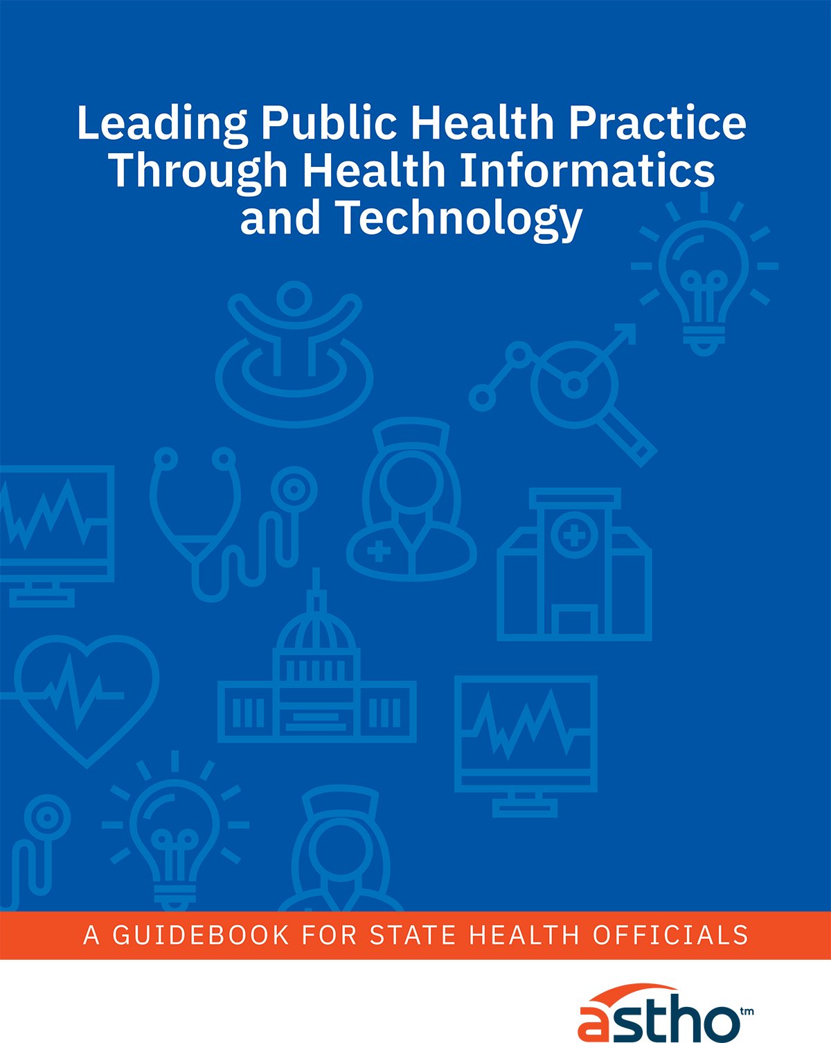 ASTHOReport: Leading Public Health Practice Though Health Informatics and Technology