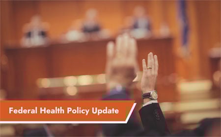 Federal Health Policy Update.